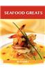 Seafood Greats: Delicious Seafood Recipes, the Top 100 Seafood Recipes