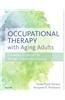 Occupational Therapy with Aging Adults: Promoting Quality of Life Through Collaborative Practice