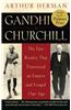 Gandhi & Churchill: The Epic Rivalry That Destroyed an Empire and Forged Our Age