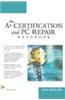 The A+ Certification and PC Repair Handbook
