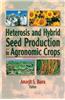 Heterosis and Hybrid Seed Production in Agronomic Crops