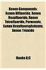 Xenon Compounds: Xenon Difluoride, Xenon Hexafluoride, Xenon Tetrafluoride, Perxenate, Xenon Hexafluoroplatinate, Xenon Trioxide
