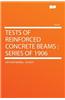 Tests of Reinforced Concrete Beams: Series of 1906
