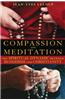 Compassion and Meditation: The Spiritual Dynamic Between Buddhism and Christianity