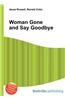Woman Gone and Say Goodbye