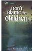 Don't Blame the Children