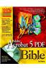 Adobe Acrobat 5 PDF Bible [With CDROM]