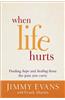 When Life Hurts: Finding Hope and Healing from the Pain You Carry