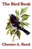 The Bird Book: Illustrating More Than Seven Hundred North American Birds, Also Several Hundred Photographs of Their Nests and Eggs