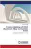 Friction Welding of 6063 Aluminum Alloy to Stainless Steels