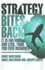 Strategy Bites Back: It Is Far More, and Less, Than You Ever Imagined