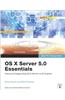 OS X Server 5.0 Essentials: Using and Supporting OS X Server on El Capitan