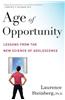 Age of Opportunity: Lessons from the New Science of Adolescence