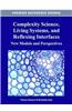 Complexity Science, Living Systems, and Reflexing Interfaces: New Models and Perspectives