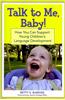 Talk to Me, Baby!: How You Can Support Young Children's Language Development