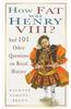 How Fat Was Henry VIII?: And 101 Other Questions on Royal History