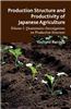 Production Structure and Productivity of Japanese Agriculture: Volume 1: Quantitative Investigations on Production Structure