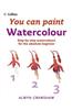 Watercolour: Step-By-Step Watercolour for the Absolute Beginner