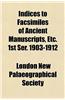 Indices to Facsimiles of Ancient Manuscripts, Etc. 1st Ser. 1903-1912
