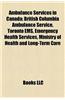 Ambulance Services in Canada: Air Ambulance Services in Canada, British Columbia Ambulance Service, Toronto EMS, Ottawa Paramedic Service