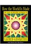 How the World Is Made: The Story of Creation According to Sacred Geometry