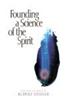 Founding a Science of the Spirit