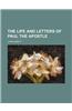 The Life and Letters of Paul the Apostle
