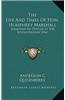 The Life and Times of Hon. Humphrey Marshall: Sometime an Officer in the Revolutionary War