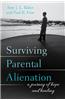 Surviving Parental Alienation: A Journey of Hope and Healing