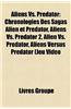 Aliens vs. Predator: Chronologies Des Sagas Alien Et Predator, Aliens vs. Predator 2, Alien vs. Predator, Aliens Versus Predator (Jeu Vido