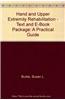 Hand and Upper Extremity Rehabilitation - Text and E-Book Package: A Practical Guide