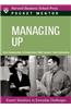 Managing Up: Expert Solutions to Everyday Challenges