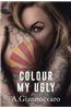 Colour My Ugly