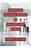 Practical Decision Making in Health Care Ethics: Cases, Concepts, and the Virtue of Prudence, Fourth Edition