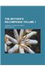 The Mother's Recompense; A Sequel to Home Influence Volume 1