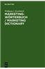 Marketing-W Rterbuch / Marketing Dictionary: Deutsch-Englisch, Englisch-Deutsch / German-English, English-German