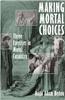 Making Mortal Choices: Three Exercises in Moral Casuistry