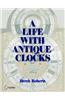 Life With Antique Clocks