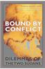 Bound by Conflict: Dilemmas of the Two Sudans