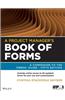 A Project Manager's Book of Forms: A Companion to the PMBOK Guide