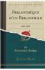 Bibliotheque D'Un Bibliophile: 1865-1885 (Classic Reprint)