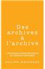 Des Archives A L'Archive: L'Archivage Comme Processus de Creation Artistique