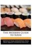The Modern Guide to Sushi