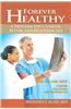 Forever Healthy: A Program for a Longer, Better, and Healthier Life