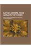 British Artists, from Hogarth to Turner; Being a Series of Biographical Sketches
