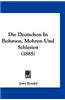 Die Deutschen in Bohmen, Mohren Und Schlesien (1885)