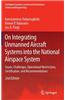 On Integrating Unmanned Aircraft Systems Into the National Airspace System: Issues, Challenges, Operational Restrictions, Certification, and Recommend