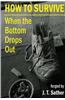 How to Survive When the Bottom Drops Out
