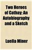 Two Heroes of Cathay; An Autobiography and a Sketch