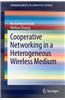 Cooperative Networking in a Heterogeneous Wireless Medium